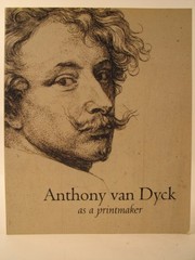 Anthony van Dyck as a printmaker / Carl Depauw & Ger Luijten ; with contributions by: Erik Duverger ... [et al.] ; [translation by Beverly Jackson ... et al.].